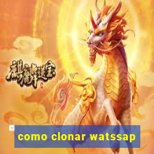 como clonar watssap